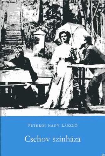 Peterdi Nagy Lszl - Csehov sznhza