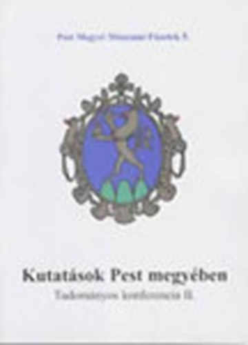 Sos Sndor (fszerk.) - Kutatsok Pest megyben - Tudomnyos konferencia II. 1998 (Pest Megyei Mzeumi Fzetek)