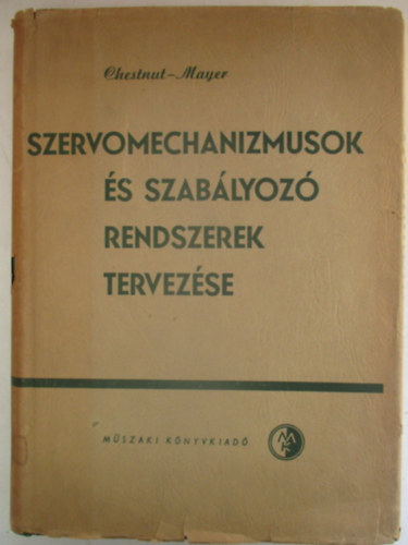 Harold Chestnut - Robert W. Mayer - Szervomechanizmusok s szablyoz rendszerek tervezse