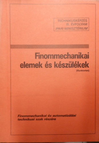 Finommechanikai elemek �s k�sz�l�kek - technikusk�pz�s III. �vfolyam