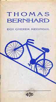 Thomas Bernhard - Egy gyerek megindul