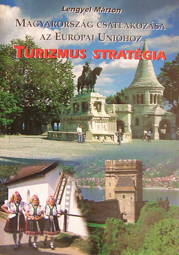 Lengyel Mrton - Turizmus stratgia - Magyarorszg  csatlakozsa az Eurpai Unihoz
