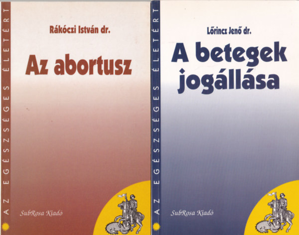 Cselkó László dr., Bíró Sándor dr., Rákóczi István dr., Lőrincz Jenő dr. - 4 db Az egészséges életért sorozatból ( együtt ) 1. A betegek jogállása, 2. Az abortusz, 3. Életünk válsághelyzetei - A depresszió és a stressz , 4. Ne dobd el az életed! - Az öngyilkosságról