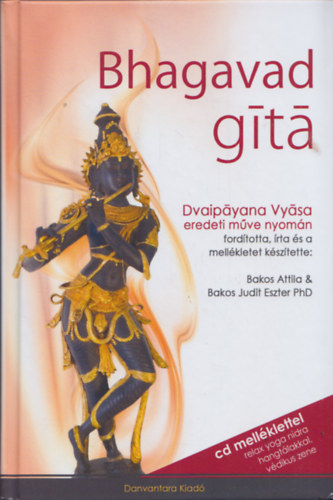 Bakos Attila - Osv�th DI�na (szerk.) - Bhagavad-git� (Dvaipayana Vyasa eredeti m�ve nyom�n) + CD