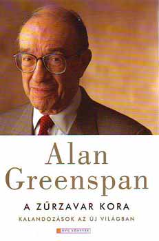 Alan Greenspan - A zrzavar kora - Kalandozsok az j vilgban