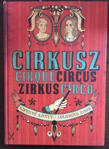 Dra Berczi, Jakcs Dorottya - Cirkusz - Circus - Kifestknyv - Coloring Book