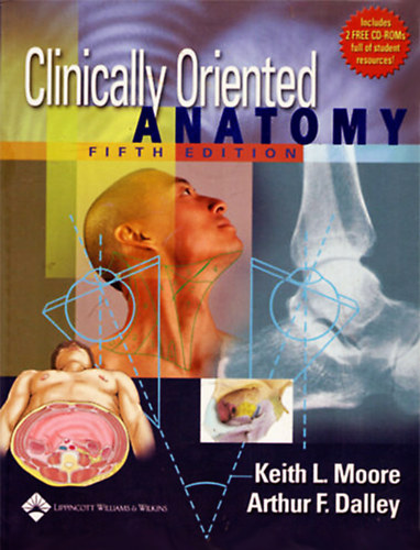 Keith L. Moore, Arthur F. Dalley II - Clinically Oriented Anatomy (Includes 2 free CD-Roms full of student resources)