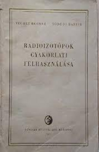Vödrös Dániel; Techet Egonné - Radioizotópok gyakorlati felhasználása