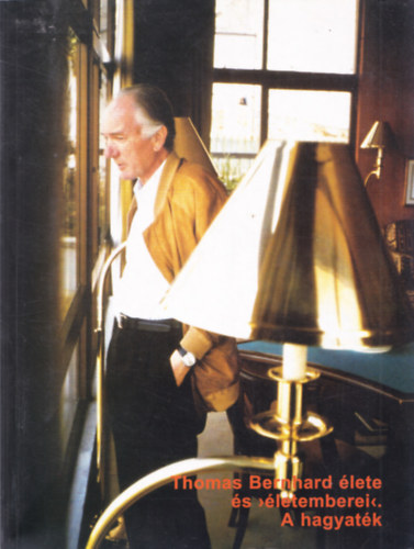 Martin Huber, Manfred Mittermayer, Peter Karlhuber - Thomas Bernhard lete s 'letemberei'. A hagyatk