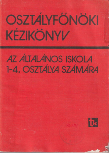 Dr. Majzik Lászlóné - Osztályfőnöki kézikönyv az általános iskola 1-4. osztálya számára