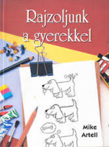 Artell, Mike - Rajzoljunk a gyerekkel