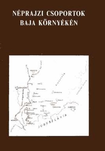 P. Szojka Emese - Nprajzi csoportok Baja krnykn (Vezet a Trr Istvn Mzeum nprajzi lland killtshoz)