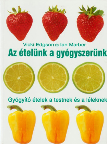 Edgson, V.-Marber, I. - Az telnk a gygyszernk: Gygyt telek a testnek s a lleknek