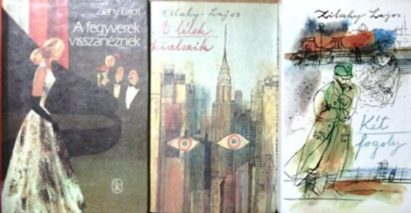 Zilahy Lajos - A fegyverek visszan�znek + K�t fogoly + A l�lek kialszik