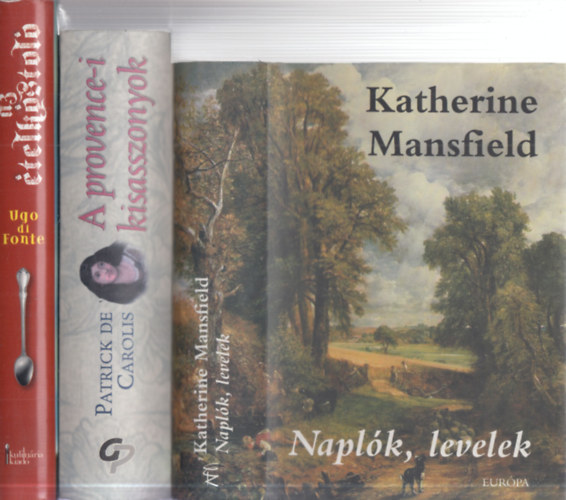 Katherine Mansfield, Patrick de Carolis, Ugo di Fonte - 3 db. romantikus regny (Naplk, levelek + A provence-i kisasszonyok + Az telkstol)