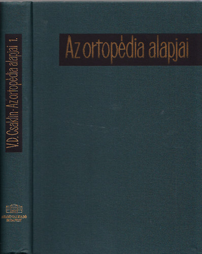 V. D. Csaklin - Az ortopédia alapjai I. - Általános rész