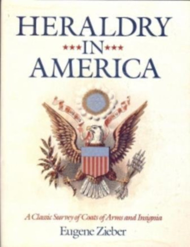 Heraldry in America: A Classic Survey of Coats of Arms and Insignia (c�merek �s jelv�nyek)