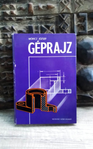 Mricz Jzsef, Gabriel Gyz (lektor) - Gprajz - A gprajzkszts geometriai alapjai, alapfogalmai, Gpelemek mszaki, Technolgiai rajza