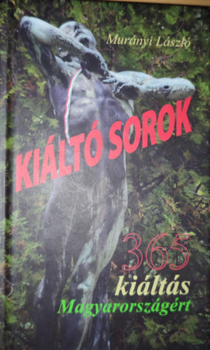 Mur�nyi L�szl� - Mur�nyi L�szl� - Ki�lt� sorok-365 ki�lt�s Magyarorsz�g�rt