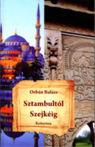 Orbn Balzs - Sztambultl Szejkig