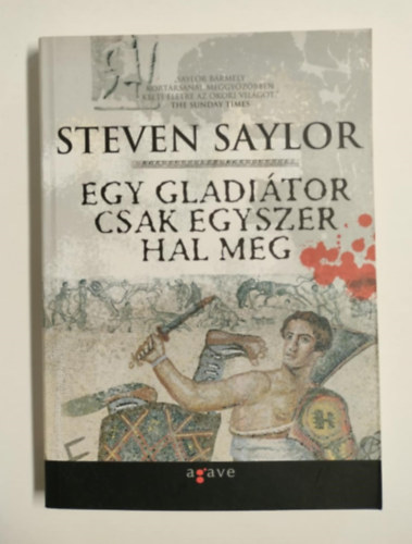 Steven Saylor - Egy gladitor csak egyszer hal meg