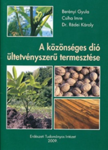 Ber�nyi Gyula - Csiha Imre - Dr. R�dei K�roly - A k�z�ns�ges di� �ltetv�nyszer� termeszt�se