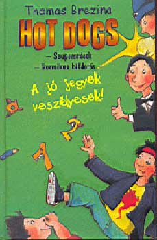 Thomas Brezina - A j jegyek veszlyesek! - Hot dogs 2. -