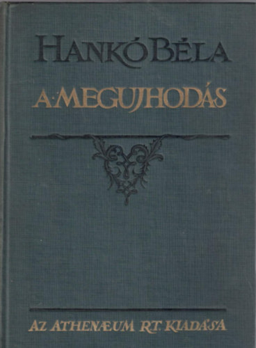 Hankó Béla - A megujhodás- Elveszett testrészek visszaszerzése, idegen testrészek..