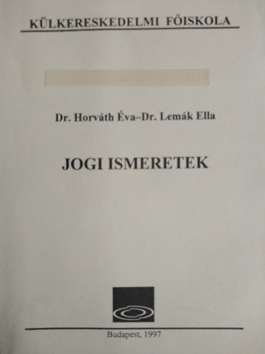 Dr. Lemk Ella, Dr. Horvth va, Dr. Molnr Istvn (szerk.), Dr. Martonyi Jnos (lektor) - Jogi ismeretek