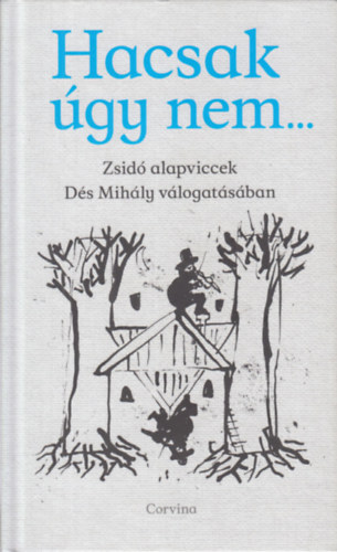 Ds Mihly (szerk.) - Hacsak gy nem... - Zsid alapviccek Ds Mihly vlogatsban