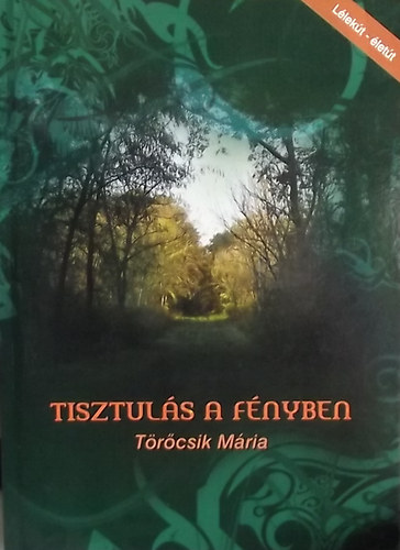 Trcsik Mria - Tisztuls a fnyben