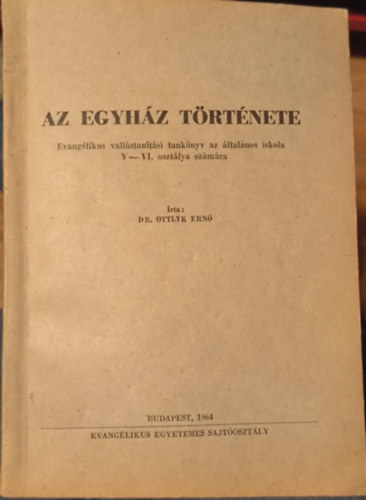 Dr. Ottlyk Ern - Az egyhz trtnete - Evanglikus vallstantsi tanknyv az ltalnos iskola V-VI. osztlya szmra