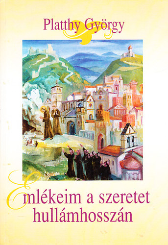 Platthy Gyrgy - Emlkeim a szeretet hullmhosszn