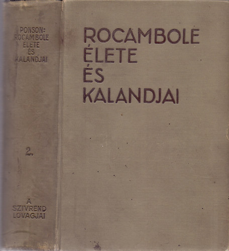 Ponson Du Terrail - Rocambole lete s kalandjai II.: A szvrend lovagjai