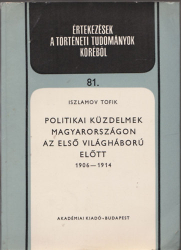 Iszlamov Tofik - Politikai küzdelmek Magyarországon az első világháború előtt 1906-1914 (dedikált)