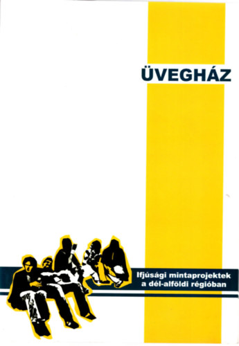 Bene Tams, Dbr Andrs, Jancsk Csaba - veghz - Ifjsgi minaprojektek a dl-alfldi rgiban