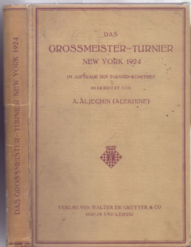 Bearbeitet von A. Aljechin (Alekhine) - Das Grossmeister-Turnier New York 1924 - Im Auftrage des Turnier-Komitees