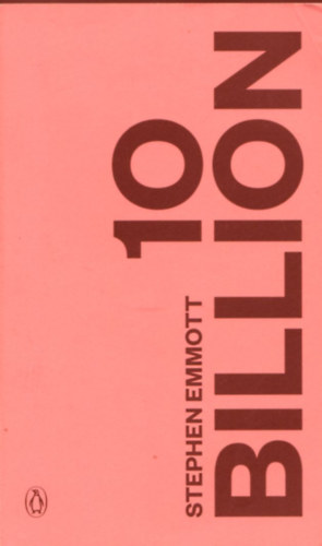 Stephen Emmott - 10 Billion