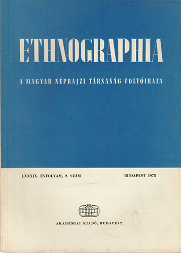 Hofer Tams (szerk.) - Ethnographia - A Magyar Nprajzi Trsasg folyirata LXXXIX. vfolyam 2. szm 1978.