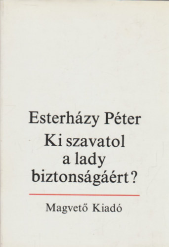 Esterh�zy P�ter - Ki szavatol a lady biztons�g��rt?