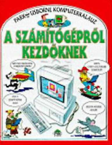 Margaret Stephens; Rebecca Treays - A sz�m�t�g�pekr�l kezd�knek