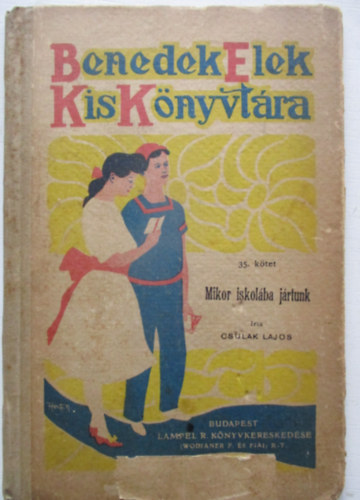 Csulak Lajos - Mikor iskolába jártunk