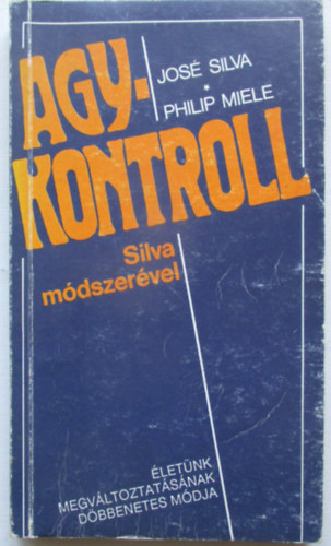 Silva,José-Miele,Philip - Agykontroll Silva módszerével