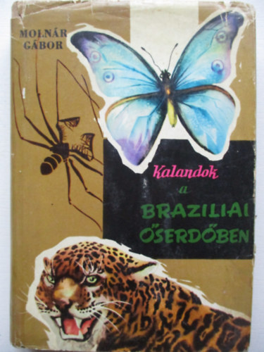 Molnár Gábor - Kalandok a brazíliai őserdőben