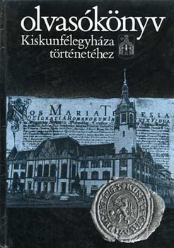 Ivnyosi-Szab Tibor - Olvasknyv Kiskunflegyhza trtnethez