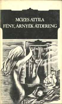 Mózes Attila - Fény, árnyék átdereng