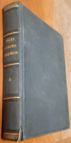 Toldy Ferenc - A magyar költészet kézikönyve IV. A mohácsi vésztől a jelenkorig