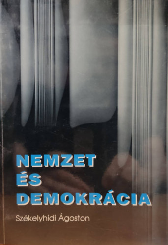 Szkelyhidi goston - Nemzet s demokrcia. Tanulmnyok s cikkek
