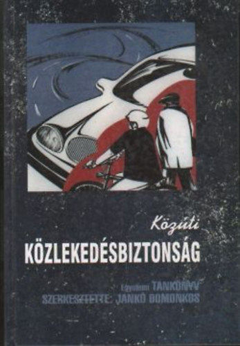 Jankó Domonkos (szerk.) - Közúti közlekedésbiztonság