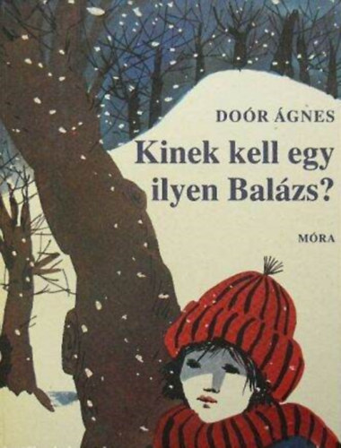 Doór Ágnes, Zsoldos Vera (illuszt.) - Kinek kell egy ilyen Balázs? - Zsoldos Vera rajzaival